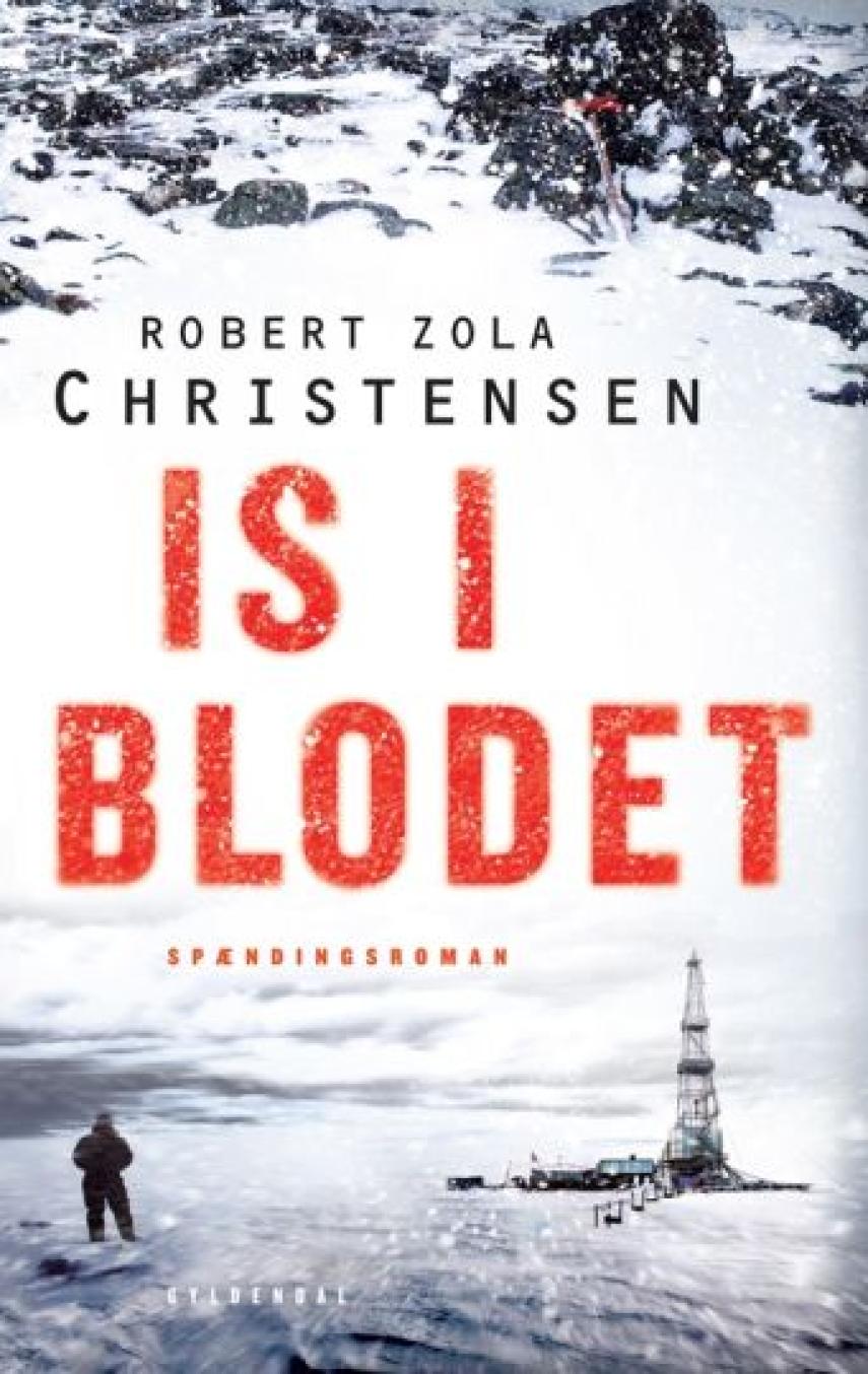 Robert Zola Christensen: Is i blodet : spændingsroman